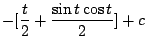 $\displaystyle -[\frac{t}{2} + \frac{\sin{t}\cos{t}}{2}] + c$