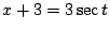 $ x+3 = 3\sec{t}$