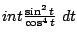 $ int{\frac{\sin^{2}{t}}{\cos^{4}{t}}} dt$