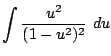 $\displaystyle \int\frac{u^2}{(1 - u^2)^2} du$