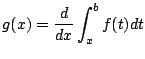 $ \displaystyle{g(x) = \frac{d}{dx}\int_{x}^{b}f(t)dt}$