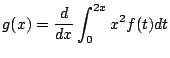 $ \displaystyle{g(x) = \frac{d}{dx}\int_{0}^{2x}x^{2}f(t)dt}$