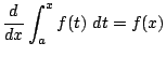 $\displaystyle \frac{d}{dx}\int_{a}^{x}f(t) dt = f(x)$