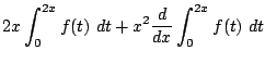 $\displaystyle 2x \int_{0}^{2x}f(t) dt + x^{2}\frac{d}{dx}\int_{0}^{2x}f(t) dt$