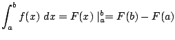 $\displaystyle \int_{a}^{b}f(x) dx = F(x)\mid_{a}^{b} = F(b) - F(a)$