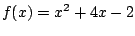 $ \displaystyle{f(x) = x^2 + 4x - 2}$
