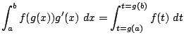 $\displaystyle \int_{a}^{b}f(g(x))g'(x) dx = \int_{t=g(a)}^{t=g(b)}f(t) dt $