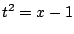 $ t^2 = x-1$
