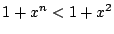 $ 1 + x^{n} < 1 + x^{2}$