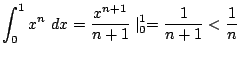 $\displaystyle \int_{0}^{1}x^{n} dx = \frac{x^{n+1}}{n+1}\mid_{0}^{1} = \frac{1}{n+1} < \frac{1}{n}$