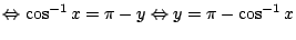 $ \displaystyle{\Leftrightarrow \cos^{-1}{x} = \pi - y \Leftrightarrow y = \pi - \cos^{-1}{x}}$