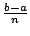 $ \frac{b-a}{n}$