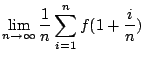 $\displaystyle \lim_{n \to \infty}\frac{1}{n}\sum_{i=1}^{n}f(1 + \frac{i}{n})$