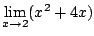 $ \displaystyle{\lim_{x \rightarrow 2}(x^2 + 4x)}$