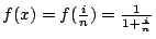 $ f(x) = f(\frac{i}{n}) = \frac{1}{1 + \frac{i}{n}}$
