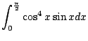 $ \displaystyle{\int_{0}^{\frac{\pi}{2}}\cos^{4}{x}\sin{x}dx}$