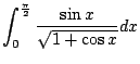 $ \displaystyle{\int_{0}^{\frac{\pi}{2}}\frac{\sin{x}}{\sqrt{1+\cos{x}}} dx}$