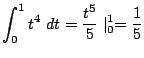 $\displaystyle \int_{0}^{1}t^{4} dt = \frac{t^{5}}{5}\mid_{0}^{1} = \frac{1}{5}$