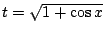 $ t = \sqrt{1 + \cos{x}}$