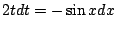 $ 2tdt = -\sin{x}dx$