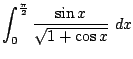 $\displaystyle \int_{0}^{\frac{\pi}{2}}{\frac{\sin{x}}{\sqrt{1 + \cos{x}}}} dx$