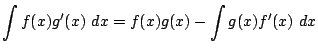 $\displaystyle \int{f(x)g'(x)} dx = f(x)g(x) - \int{g(x)f'(x)} dx$