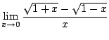 $ \displaystyle{\lim_{x \rightarrow 0}\frac{\sqrt{1+x} - \sqrt{1 - x}}{x}}$