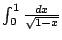 $ \int_{0}^{1}\frac{dx}{\sqrt{1-x}}$