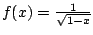 $ f(x) = \frac{1}{\sqrt{1-x}}$