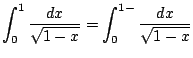 $\displaystyle \int_{0}^{1}\frac{dx}{\sqrt{1-x}} = \int_{0}^{1-}\frac{dx}{\sqrt{1-x}}$