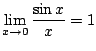 $ \displaystyle{\lim_{x \rightarrow 0}\frac{\sin{x}}{x} = 1}$