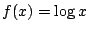 $ f(x) = \log{x}$