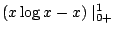 $\displaystyle (x\log{x} - x)\mid_{0+}^{1}$