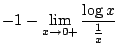 $\displaystyle -1 - \lim_{x \to 0+}\frac{\log{x}}{\frac{1}{x}}$