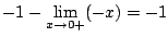 $\displaystyle -1 - \lim_{x \to 0+}(-x) = -1$