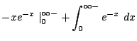 $\displaystyle -xe^{-x}\mid_{0}^{\infty-} + \int_{0}^{\infty-}e^{-x} dx$
