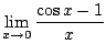 $ \displaystyle{\lim_{x \rightarrow 0}\frac{\cos{x} - 1}{x}}$