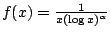$ f(x) = \frac{1}{x(\log{x})^{\alpha}}$