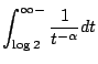 $\displaystyle \int_{\log{2}}^{\infty-}\frac{1}{t^{-\alpha}}dt$