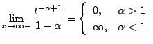 $\displaystyle \lim_{x \to \infty-}{\frac{t^{-\alpha + 1}}{1 - \alpha}} = \left\{\begin{array}{ll}
0, & \alpha > 1\\
\infty, & \alpha < 1
\end{array}\right.$