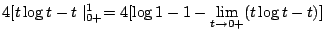 $\displaystyle 4[t\log{t} - t\mid_{0+}^{1} = 4[\log{1} - 1 - \lim_{t \to 0+}(t\log{t} - t)]$