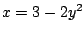 $ x = 3 - 2y^2$