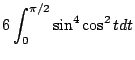 $\displaystyle 6\int_{0}^{\pi/2}\sin^{4}{\cos^{2}{t}}dt$
