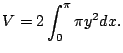 $\displaystyle V = 2\int_{0}^{\pi}\pi y^2 dx.$