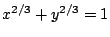 $ x^{2/3} + y^{2/3} = 1$