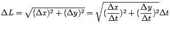 $\displaystyle \Delta L = \sqrt{(\Delta x)^2 + (\Delta y)^2} = \sqrt{(\frac{\Delta x}{\Delta t})^2 + (\frac{\Delta y}{\Delta t})^2} \Delta t$