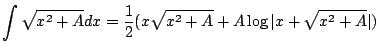 $\displaystyle \int \sqrt{x^2 + A} dx = \frac{1}{2}(x\sqrt{x^2 + A} + A \log\vert x + \sqrt{x^2 + A}\vert)$