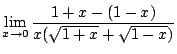 $\displaystyle \lim_{x \rightarrow 0} \frac{{1+x} - (1 - x)}{x(\sqrt{1+x} + \sqrt{1 - x})}$