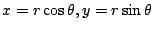 $ x = r\cos{\theta}, y = r\sin{\theta}$