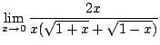 $\displaystyle \lim_{x \rightarrow 0} \frac{2x}{x(\sqrt{1+x} + \sqrt{1 - x})}$